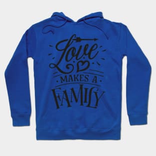 Love Makes A Family Hoodie